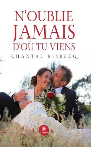 N’oublie jamais d’où tu viens N’oublie jamais d’où tu viens von LE LYS BLEU EDITIONS SAS