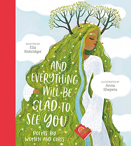 And Everything Will Be Glad to See You: poems by Women and Girls (Poetry Collections) von Nosy Crow