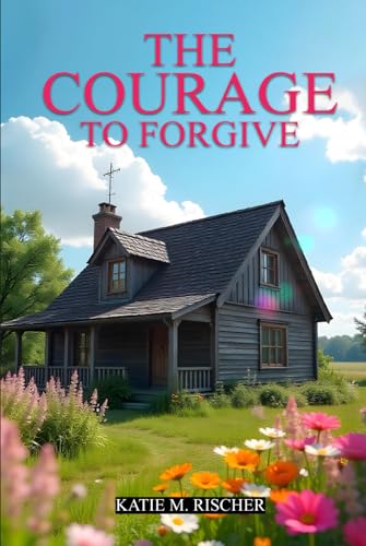 The Courage to Forgive von Self-Publish