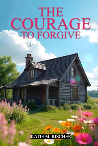 The Courage to Forgive von Self-Publish