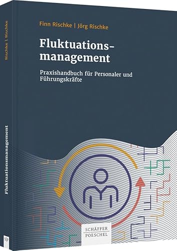 Fluktuationsmanagement: Praxishandbuch für Personaler und Führungskräfte Fluktuationsmanagement: Praxishandbuch für Personaler und Führungskräfte