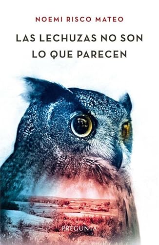 Las lechuzas no son lo que parecen Las lechuzas no son lo que parecen von Pregunta Ediciones
