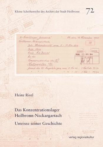 Das Konzentrationslager Heilbronn-Neckargartach: Umrisse seiner Geschichte (Kleine Schriftenreihe des Archivs der Stadt Heilbronn) von Stadt Heilbronn