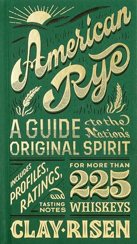 American Rye: A Guide to the Nation's Original Spirit von Scott & Nix, Inc