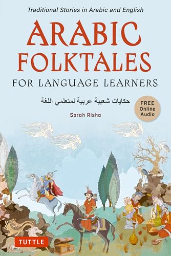 Arabic Folktales for Language Learners: Traditional Stories in Arabic and English With Online Files (Stories for Language Learners) von Tuttle Publishing
