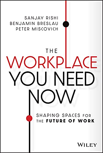 The Workplace You Need Now: Shaping Spaces for the Future of Work von John Wiley & Sons Inc