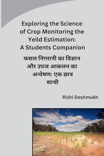 Exploring the Science of Crop Monitoring the Yeild Estimation: A Students Companion von Self