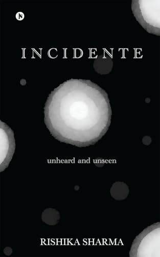 INCIDENTE: Unheard and Unseen von Notion Press
