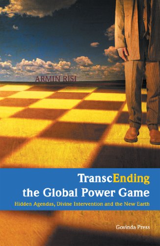 Transcending the Global Power Game: Hidden Agendas, Divine Intervention and the New Earth von Govinda