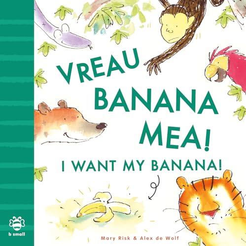 I Want My Banana! Romanian-English: Bilingual Edition (Bilingual Stories)