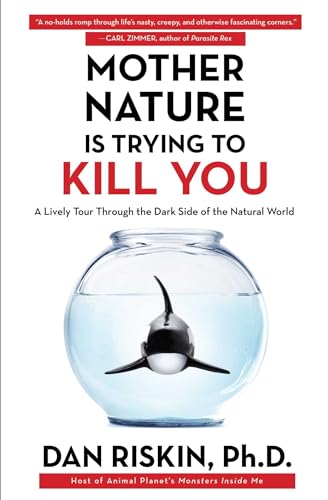 Mother Nature Is Trying to Kill You: A Lively Tour Through the Dark Side of the Natural World von Touchstone Books