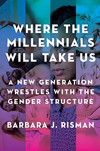 Where the Millennials Will Take Us: A New Generation Wrestles with the Gender Structure von Oxford University Press, USA
