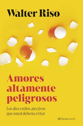 Amores altamente peligrosos: Los diez estilos afectivos que usted debería evitar (Nueva Biblioteca Walter Riso) von Zenith