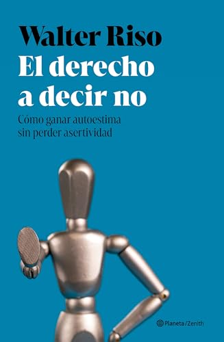 El derecho a decir no: Cómo ganar autoestima sin perder asertividad (Nueva Biblioteca Walter Riso) von Zenith