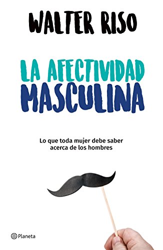 La Afectividad Masculina La Afectividad Masculina