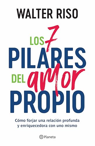 Los 7 pilares del amor propio/ The Seven Tenets of Self-Love: Cómo Forjar Una Relación Profunda Y Enriquecedora Con Uno Mismo/ How to Build a Deep and Nurturing Relationship With Yourself von Editorial Planeta Mexicana S.A. de C.V.