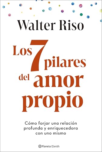 Los 7 pilares del amor propio: Cómo forjar una relación profunda y enriquecedora con uno mismo (Autoayuda y superación) von Zenith