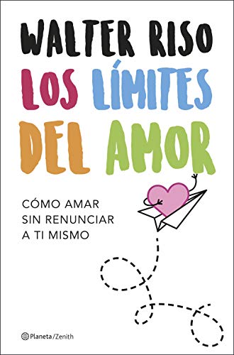 Los límites del amor: Cómo amar sin renunciar a ti mismo (Biblioteca Walter Riso)
