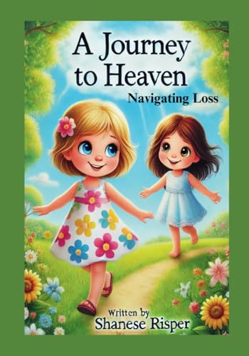 A Journey to Heaven: Navigating Loss von Kingdom Glory Publishing