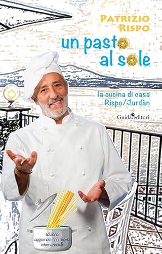 Un pasto al sole. La cucina di casa Rispo/Jurdàn von Guida