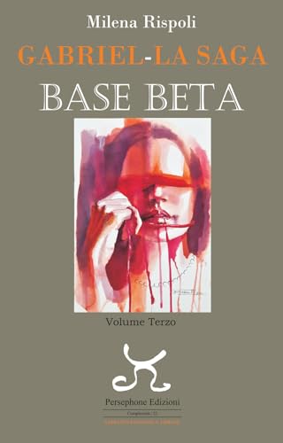 Base Beta. Gabriel. La saga (Vol. 3) (Complessità. Narrativa) von Persephone