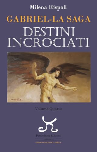 Destini incrociati. Gabriel. La saga (Vol. 4) (Complessità. Narrativa) von Persephone