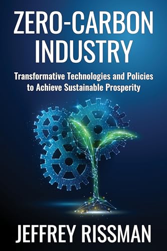 Zero-Carbon Industry: Transformative Technologies and Policies to Achieve Sustainable Prosperity (Center on Global Energy Policy) von Columbia University Press