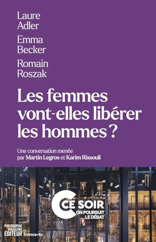 Les femmes vont-elles libérer les hommes ? Les femmes vont-elles libérer les hommes ? von PHILOSOPHIE MAG