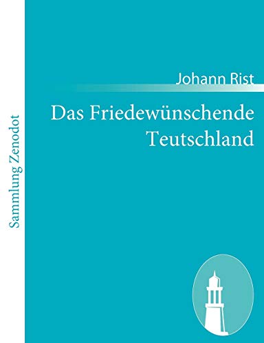Das Friedewünschende Teutschland Das Friedewünschende Teutschland von Zenodot Verlagsgesellscha