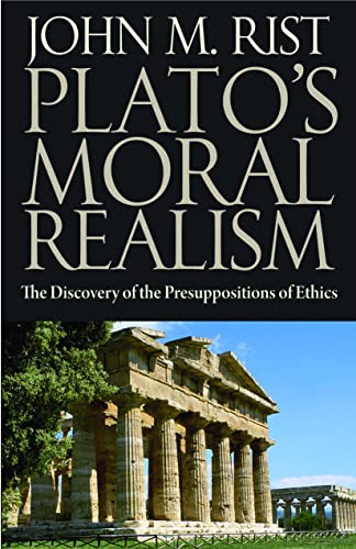 Plato's Moral Realism: The Discovery of the Presuppositions of Ethics