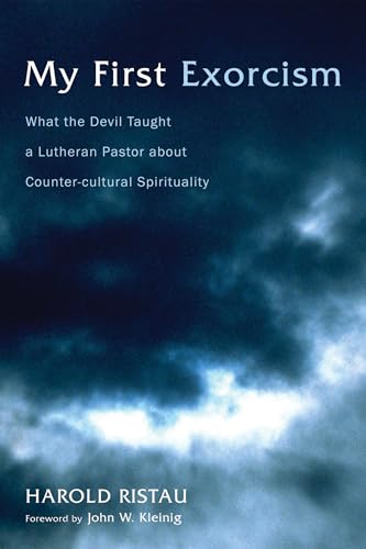 My First Exorcism: What the Devil Taught a Lutheran Pastor on Spirituality and Counter-culture Spirituality: What the Devil Taught a Lutheran Pastor about Counter-Cultural Spirituality My First Exorcism: What the Devil Taught a Lutheran Pastor on Spirituality and Counter-culture Spirituality: What the Devil Taught a Lutheran Pastor about Counter-Cultural Spirituality von Resource Publications (CA)