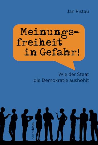 Meinungsfreiheit in Gefahr!: Wie der Staat die Demokratie aushöhlt