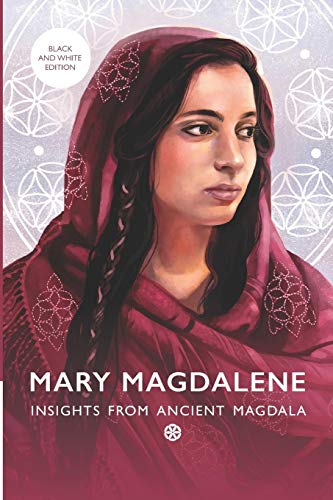 Mary Magdalene: Insights From Ancient Magdala (black & white version)