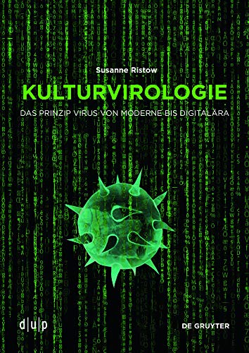 Kulturvirologie: Das Prinzip Virus von Moderne bis Digitalära von de Gruyter