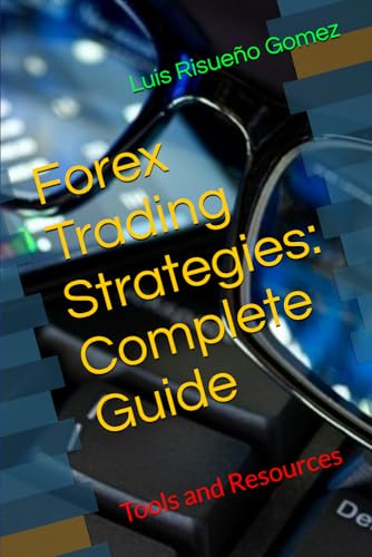 Forex Trading Strategies: Complete Guide: Tools and Resources Forex Trading Strategies: Complete Guide: Tools and Resources von Independently published