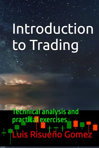 Introduction to Trading: Technical analysis and practical exercises Introduction to Trading: Technical analysis and practical exercises von Independently published