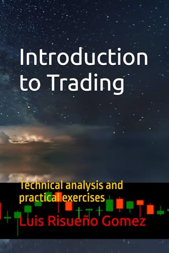 Introduction to Trading: Technical analysis and practical exercises Introduction to Trading: Technical analysis and practical exercises von Independently published