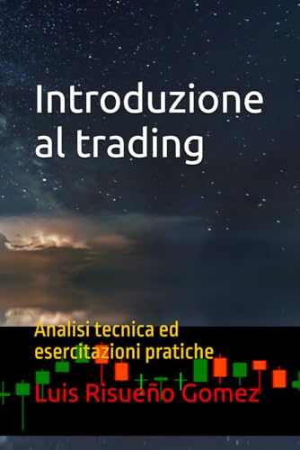 Introduzione al trading: Analisi tecnica ed esercitazioni pratiche Introduzione al trading: Analisi tecnica ed esercitazioni pratiche von Independently published