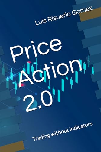 Price Action 2.0: Trading without indicators Price Action 2.0: Trading without indicators von Independently published