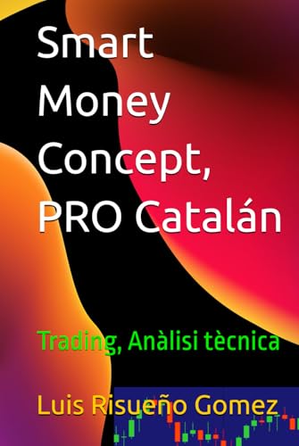 Smart Money Concept, PRO Catalán: Trading, Anàlisi tècnica Smart Money Concept, PRO Catalán: Trading, Anàlisi tècnica von Independently published