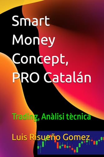Smart Money Concept, PRO Catalán: Trading, Anàlisi tècnica Smart Money Concept, PRO Catalán: Trading, Anàlisi tècnica von Independently published