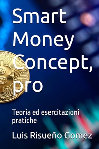 Smart Money Concept, pro: Teoria ed esercitazioni pratiche Smart Money Concept, pro: Teoria ed esercitazioni pratiche von Independently published