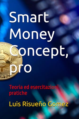 Smart Money Concept, pro: Teoria ed esercitazioni pratiche Smart Money Concept, pro: Teoria ed esercitazioni pratiche von Independently published
