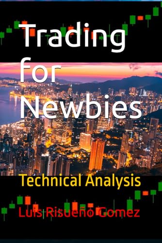 Trading for Newbies: Technical Analysis Trading for Newbies: Technical Analysis von Independently published