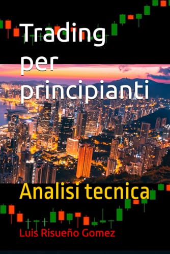 Trading per principianti: Analisi tecnica Trading per principianti: Analisi tecnica von Independently published