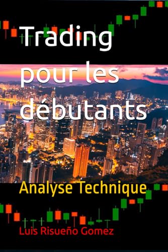Trading pour les débutants: Analyse Technique Trading pour les débutants: Analyse Technique von Independently published