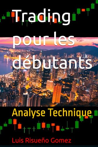 Trading pour les débutants: Analyse Technique Trading pour les débutants: Analyse Technique von Independently published