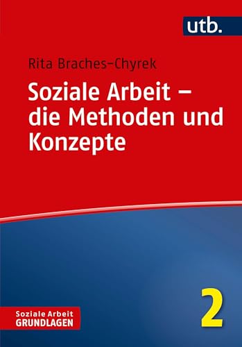 Soziale Arbeit - die Methoden und Konzepte (Soziale Arbeit - Grundlagen, Band 4772) (9783825243470)