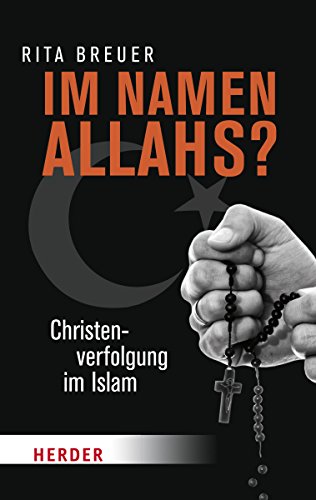 Im Namen Allahs?: Christenverfolgung im Islam (Herder Spektrum) von Verlag Herder GmbH