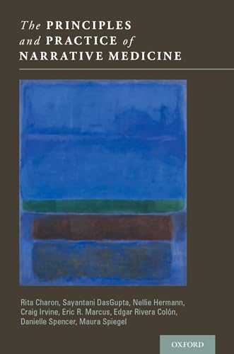 The Principles and Practice of Narrative Medicine The Principles and Practice of Narrative Medicine von OUP USA